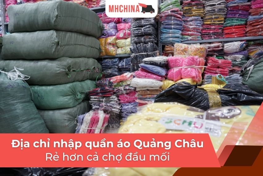 Top 3 địa chỉ nhập quần áo Quảng Châu rẻ hơn cả chợ đầu mối