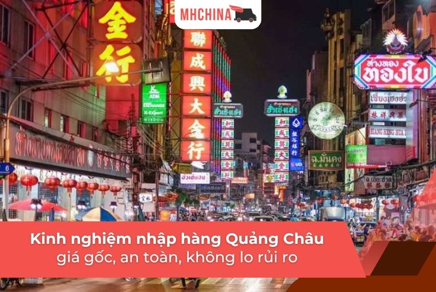 Kinh nghiệm nhập hàng Quảng Châu giá gốc, an toàn, không lo rủi ro