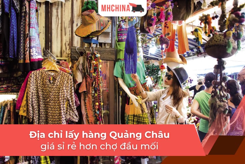 Địa chỉ lấy hàng Quảng Châu giá sỉ rẻ hơn chợ đầu mối